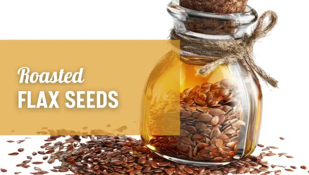 How to Eat Flax Seeds: 3 Proven Rules That Actually Work | JustShudh 3 Roasted flax seeds healthy snack for daily nutrition